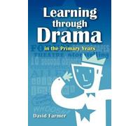 David Farmer Learning Through Drama in the Primary Years (Tascabile)
