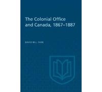 David Farr The Colonial Office and Canada 1867-1887 (Tascabile) Heritage
