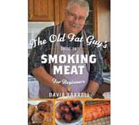 David Farrell The Old Fat Guy's Guide to Smoking Meat for Beg (Copertina rigida)