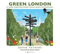 Green London: 14 Walks Exploring London’s Green Spaces and Pathways