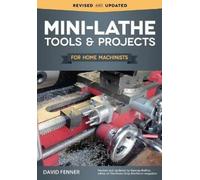 David Fenner Mini-Lathe Tools & Projects for Home Machinists (Tascabile)