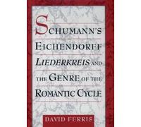 David Ferris Schumann's Eichendorff Liederkreis and the Genre (Copertina rigida)