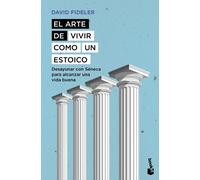 David Fideler El Arte de Vivir Como Un Estoico: Desayunar Con Séneca (Tascabile)