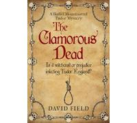 David Field The Clamorous Dead (Tascabile) Bailiff Mountsorrel Tudor Mysteries