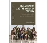 David Fitzgerald Militarization and the American Century (Tascabile)