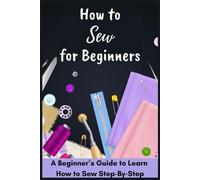 David Fletcher How to Sew for Beginners - A Beginner's Guide to Lear (Tascabile)