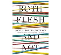 David Foster Wallace Both Flesh and Not (Copertina rigida)
