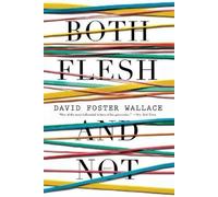 David Foster Wallace Both Flesh and Not (Tascabile)