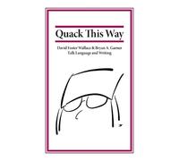 David Foster Wallace Bryan Garner L.W. Montgomery Quack This Way (Tascabile)