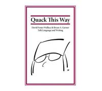 David Foster Wallace Bryan Garner Quack This Way (Copertina rigida)