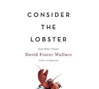 David Foster Wallace Consider the Lobster (Copertina rigida)