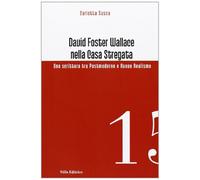 David Foster Wallace nella Casa stregata. Una scrittura tra postmoderno e ...
