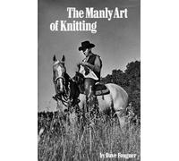 David Fougner The Manly Art of Knitting (Copertina rigida)