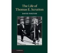 David Foxton The Life of Thomas E. Scrutton (Copertina rigida)