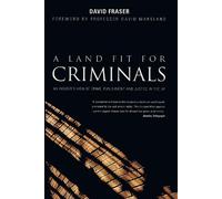 David Fraser A Land Fit for Criminals (Tascabile)