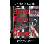 David Fraser Britain Tough on Crime? (Tascabile)