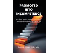 David Fraser Promoted Into Incompetence (Copertina rigida) Fraser Leadership