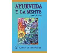 David Frawley Ayurveda y la mente (Tascabile)