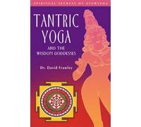 David Frawley Tantric Yoga and the Wisdom Goddesses (Tascabile)