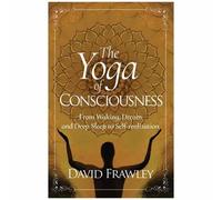 David Frawley The Yoga of Consciousness (Tascabile)