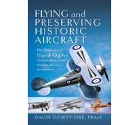 David Frederick Ogilv Flying and Preserving Historic Aircraf (Copertina rigida)