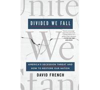 David French – Divided We Fall: America's Secession Threat and How to Restore Our Nation – Tascabile