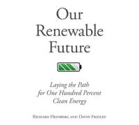 David Fridley Richard Heinberg Our Renewable Future (Tascabile)