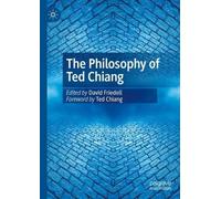 David Friedell The Philosophy of Ted Chiang (Copertina rigida)