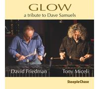 David Friedman/Tony Miceli Glow: A Tribute to Dave Samuels (CD) Album