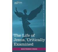 David Friedrich Strauss The Life of Jesus, Critically Examined (Tascabile)