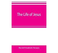 David Friedrich Strauss The life of Jesus (Tascabile)