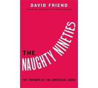 David Friend The Naughty Nineties (Copertina rigida)