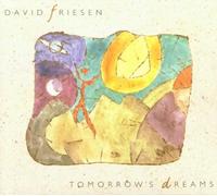 DAVID FRIESEN Tomorrow's Dreams (CD)