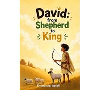 David: from shepherd to king: A children's christian book about David, his journey from shepherd to King