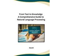 David From Text to Knowledge A Comprehensive Guide to Natural Langua (Tascabile)