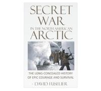 David Fuselier Secret War in the North American Arctic (Tascabile)