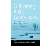 David G. Anderson Cultivating Arctic Landscapes (Copertina rigida)