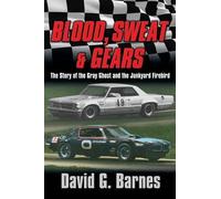 David G Barnes Blood, Sweat & Gears. The Story of the Gray Ghost and (Tascabile)