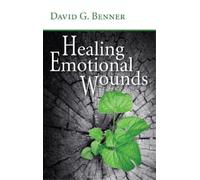 David G Benner Healing Emotional Wounds (Copertina rigida)