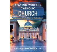 David G Bonagura Jr. Staying with the Catholic Church (Tascabile)