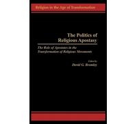 David G. Bromley The Politics of Religious Apostasy (Copertina rigida)