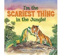 David G. Derrick, Jr. I'm the Scariest Thing in the Jungle (Copertina rigida)