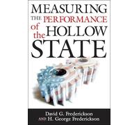 David G. Frederickson Measuring the Performance of the Hollow State (Tascabile)