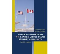 David G. Haglun Ethnic Diasporas and the Canada-United States (Copertina rigida)