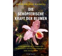 David G. Haskel Die schöpferische Kraft der Blumen: Eine Geschichte (Tascabile)