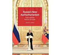 David G. Lewis Russia’s New Authoritarianism (Tascabile)