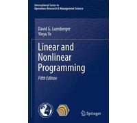 David G. Luenberger Yinyu Ye Linear and Nonlinear Programming (Tascabile)