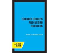 David G. Mandelbaum Soldier Groups and Negro Soldiers (Tascabile)