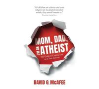 David G McAfee Mom, Dad, I'm an Atheist (Tascabile)