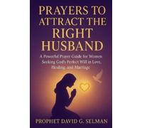 David G Selman Prayers to Attract the Right Husband (Tascabile)